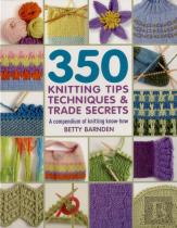 350 Knitting Tips, Techniques & Trade Secrets