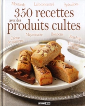 350 Recettes De Produits Cultes