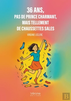 Bertrand.pt - 36 Ans, Pas De Prince Charmant, Mais Tellement De Chaussettes Sales