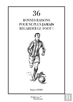 Bertrand.pt - 36 Bonnes Raisons Pour Ne Plus Jamais Regarder Le Foot !