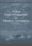 36 Essays Of Engagement & Education - A Symposium