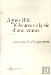 36 Heures De La Vie D'Une Femme (Parce Que 24, C'Est Pas Assez)