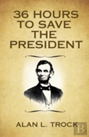 36 Hours To Save The President