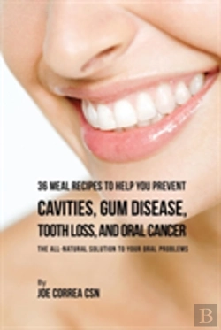 Bertrand.pt - 36 Meal Recipes To Help You Prevent Cavities, Gum Disease, Tooth Loss, And Oral Cancer