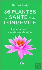 36 Plantes De Sante Et De Longevite
