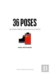 36 Poses ; 36 Jours À Pékin, Une Seule Pellicule Photo