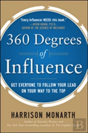 360 Degrees Of Influence: Get Everyone To Follow Your Lead On Your Way To The Top