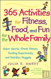 365 Activities For Fitness, Food And Fun For The Whole Family
