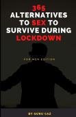 365 Alternatives To Sex To Survive During Lockdown