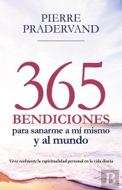 365 Bendiciones Para Sanarme A Mí Mismo Y Al Mundo