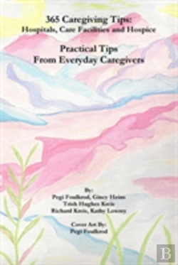 Bertrand.pt - 365 Caregiving Tips: Hospitals, Care Facilities And Hospice