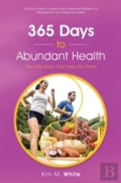 365 Days To Abundant Health: The Little Steps That Help You Thrive