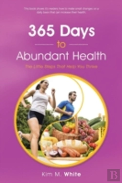 Bertrand.pt - 365 Days To Abundant Health: The Little Steps That Help You Thrive