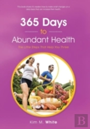 365 Days To Abundant Health: The Little Steps That Help You Thrive