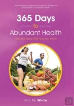 Bertrand.pt - 365 Days To Abundant Health: The Little Steps That Help You Thrive