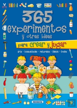 Bertrand.pt - 365 Experimentos Y Otras Ideas Para Crear Y Jugar