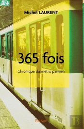 365 Fois : Chronique Du Métro Parisien