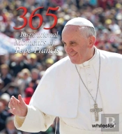 365 Inspirational Moments Of Pope Francis