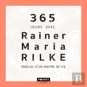 365 Jours Avec Rainer Maria Rilke ; Paroles D'Une Maître De Vie