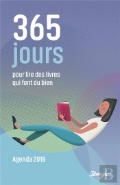 365 Jours Pour Lire Des Livres Qui Font Du Bien ; Agenda 2018