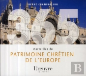 365 Merveilles Du Patrimoine Chrétien De L'Europe