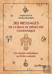 365 Messages De La Roue Chamanique : Un Chemin Initiatique Au Fil Des Saisons