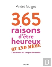 365 Raisons D'Être Heureux Quand Même ; L'Optimisme Est Un Sport De Combat
