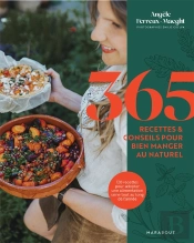 365 Recettes & Conseils Pour Bien Manger Au Naturel : 120 Recettes Pour Adopter Une Alimentation Saine Tout Au Long De L'Année