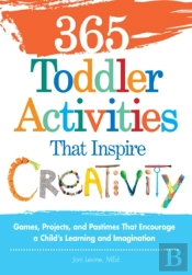 365 Toddler Activities That Inspire Creativity