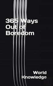 365 Ways Out Of Boredom
