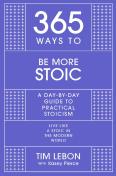 365 Ways To: Be More Stoic