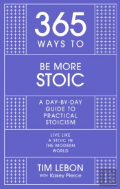 365 Ways To: Be More Stoic