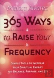 365 Ways To Raise Your Frequency