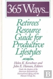 365 Ways...Retirees' Resource Guide For Productive Lifestyles