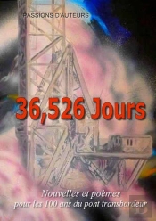 36,526 Jours ; Nouvelles Et Poèmes Pour Les 100 Ans Du Pont Transbordeur