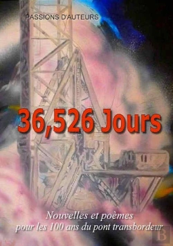 Bertrand.pt - 36,526 Jours ; Nouvelles Et Poèmes Pour Les 100 Ans Du Pont Transbordeur