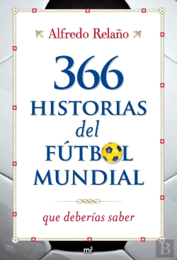 Bertrand.pt - 366 Historias Del Fútbol Mundial Que Deber¡As Saber