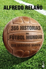 366 Historias Del Fútbol Mundial Que Deberías Saber