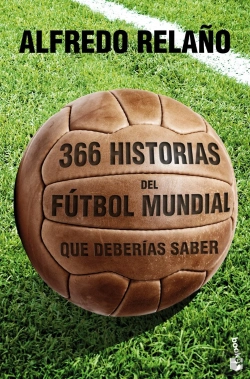 Bertrand.pt - 366 Historias Del Fútbol Mundial Que Deberías Saber