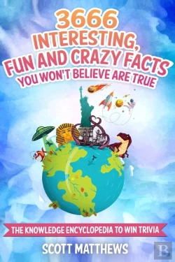 Bertrand.pt - 3666 Interesting, Fun And Crazy Facts You Won'T Believe Are True - The Knowledge Encyclopedia To Win Trivia