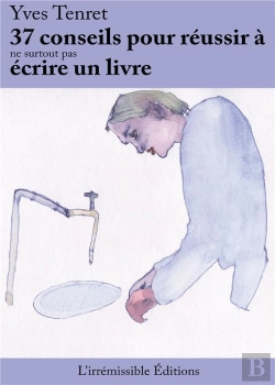 Bertrand.pt - 37 Conseils Pour Reussir A Ne Surtout Pas Devenir Ecrivain