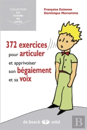 372 Exercices Pour Articuler, Gerer Son Begaiement Et Sa Voix