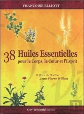 38 Huiles Essentielles Pour Le Corps Le Coeur Et L'Esprit