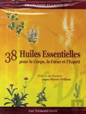 38 Huiles Essentielles Pour Le Corps, Le Coeur Et L'Esprit