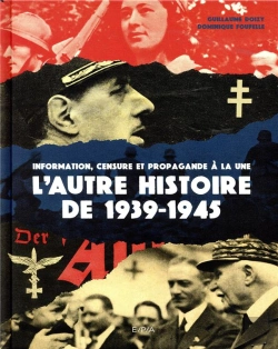 Bertrand.pt - 39/45 - L'Autre Histoire ; Information, Censure Et Propagande À La Une