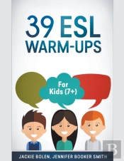 39 Esl Warm-Ups: For Kids  7+