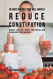 39 Juice Recipes That Will Quickly Reduce Constipation