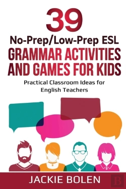 Bertrand.pt - 39 No-Prep/Low-Prep Esl Grammar Activities And Games For Kids
