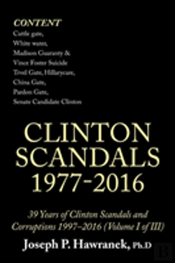 Bertrand.pt - 39 Years Of Clinton Scandals And Corruptions 1997-2016 (Volume I Of Iii)