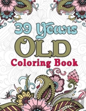 39 Years Old Coloring Book
